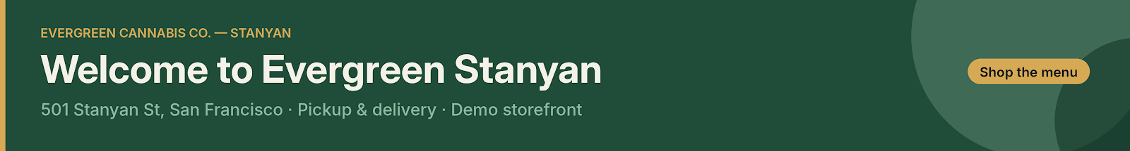 Evergreen Cannabis Co. — Stanyan. 501 Stanyan St, San Francisco. Pickup & delivery. Demo storefront.