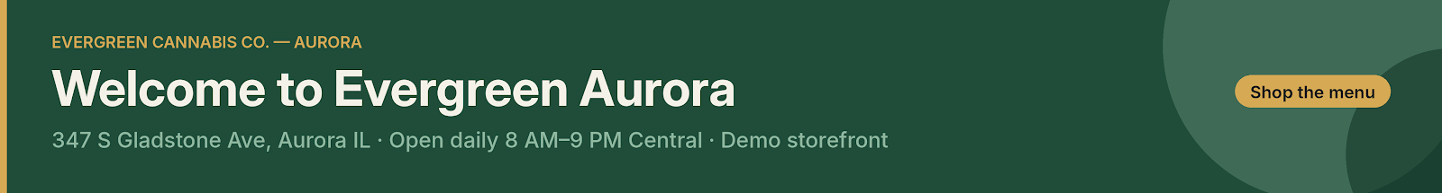Evergreen Cannabis Co. — Aurora. 347 S Gladstone Ave, Aurora IL. Open daily 8 AM–9 PM Central. Demo storefront.